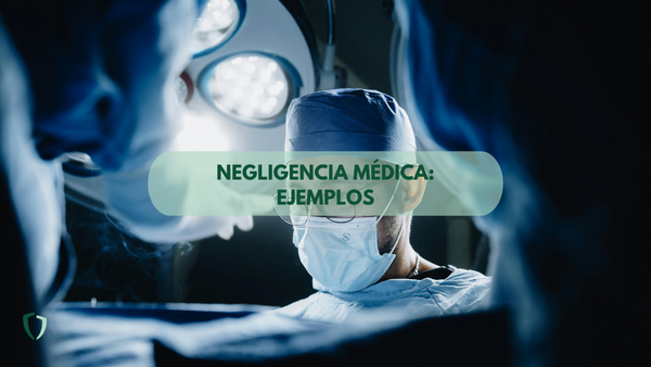 Negligencia médica: ejemplos Negligencia médica: ejemplos y casos prácticos